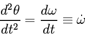 \begin{displaymath}
{d^2\theta\over dt^2} = {d\omega\over dt}\equiv \dot{\omega}
\end{displaymath}