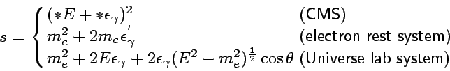 \begin{displaymath}
s=\left\{
\begin{array}{ll}
(\ast{E}+\ast{\epsilon_{\gamma}}...
...\theta &
{\sf (Universe lab system)}\\
\end{array} \right.
\end{displaymath}