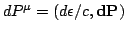 $dP^{\mu}=(d\epsilon/c, {\bf dP})$