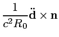 $\displaystyle {1\over c^2R_0} {\bf\ddot{d}}\times {\bf n}$