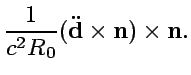 $\displaystyle {1\over c^2R_0}({\bf\ddot{d}}\times {\bf n})\times {\bf n}.$