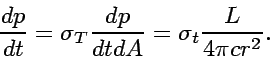 \begin{displaymath}
{dp\over dt}=\sigma_T{dp\over dtdA} = \sigma_t{L\over 4\pi cr^2}.
\end{displaymath}