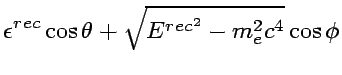 $\displaystyle \epsilon^{rec}\cos\theta +
\sqrt{E^{rec^2}-m_e^2c^4}\cos\phi$