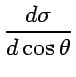 $\displaystyle {d\sigma\over d\cos\theta}$