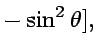 $\displaystyle -\sin^2\theta],$