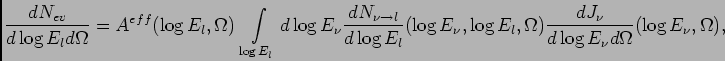 \begin{displaymath}
{dN_{ev}\over d\log{E_{l}}d\Omega} =
A^{eff}(\log{E_l}, \O...
...mega)
{dJ_\nu \over d\log{E_\nu}d\Omega}(\log{E_\nu}, \Omega),
\end{displaymath}